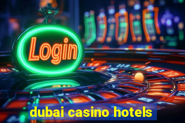 dubai casino hotels