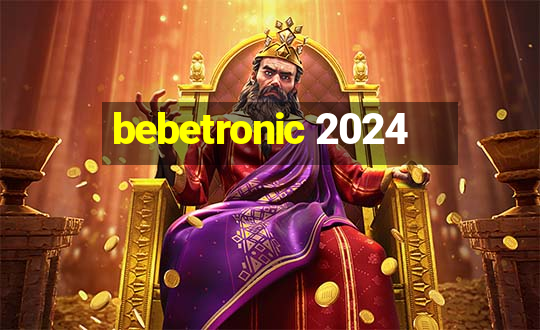 bebetronic 2024