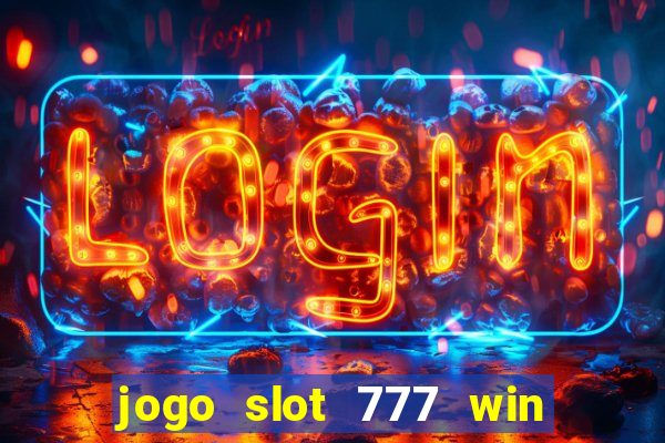 jogo slot 777 win paga mesmo