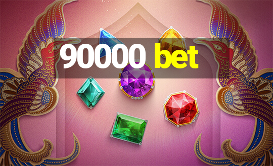 90000 bet