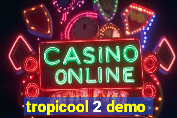 tropicool 2 demo