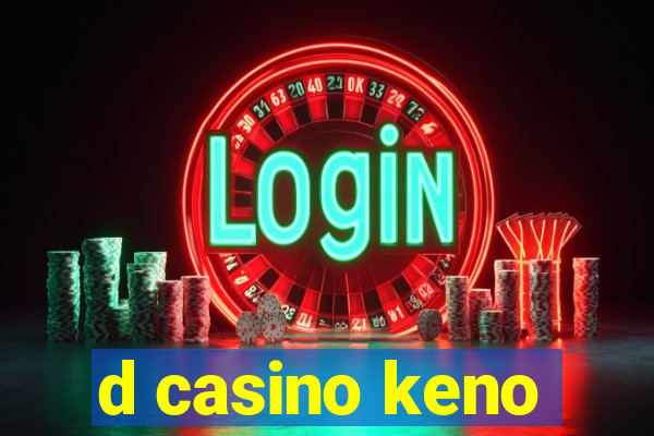 d casino keno