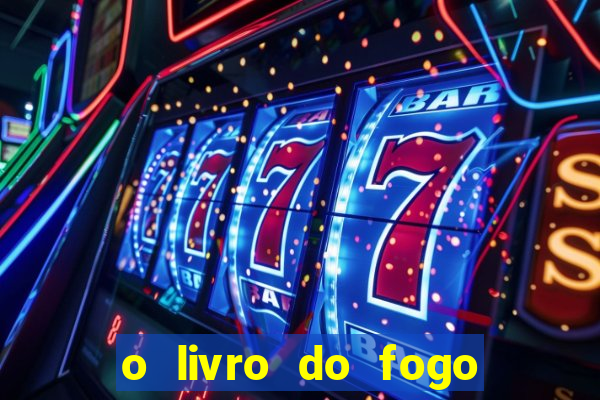 o livro do fogo pdf o fogo liberador pdf