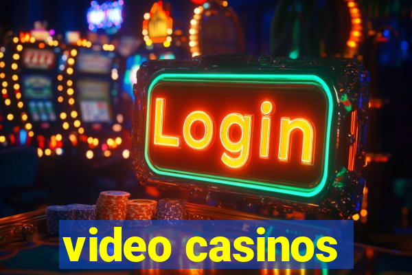 video casinos