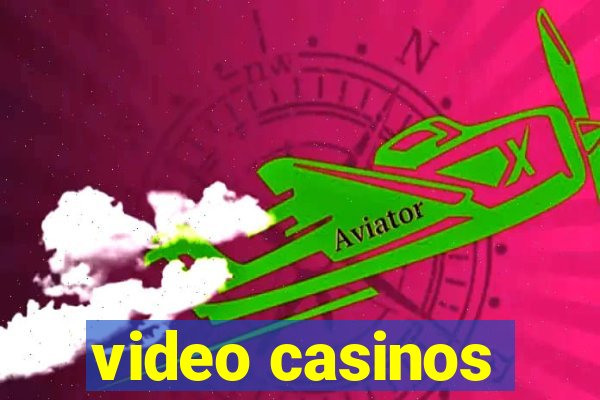 video casinos