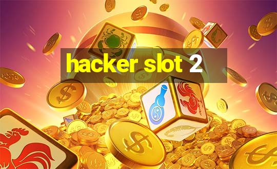 hacker slot 2