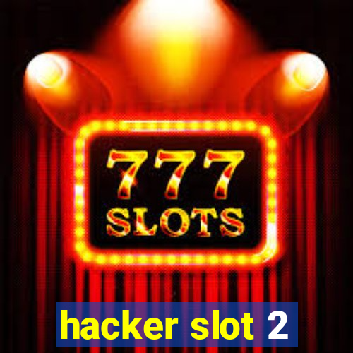 hacker slot 2