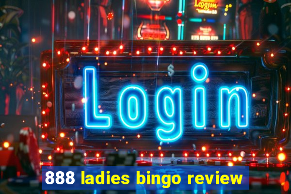 888 ladies bingo review