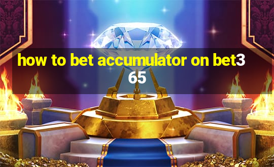 how to bet accumulator on bet365