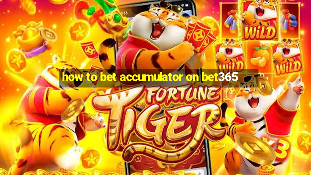 how to bet accumulator on bet365