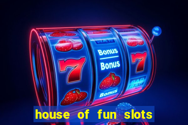 house of fun slots free coins