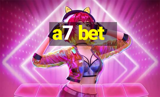 a7 bet