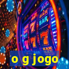 o g jogo