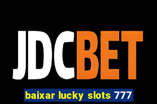 baixar lucky slots 777