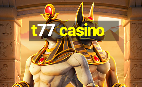 t77 casino