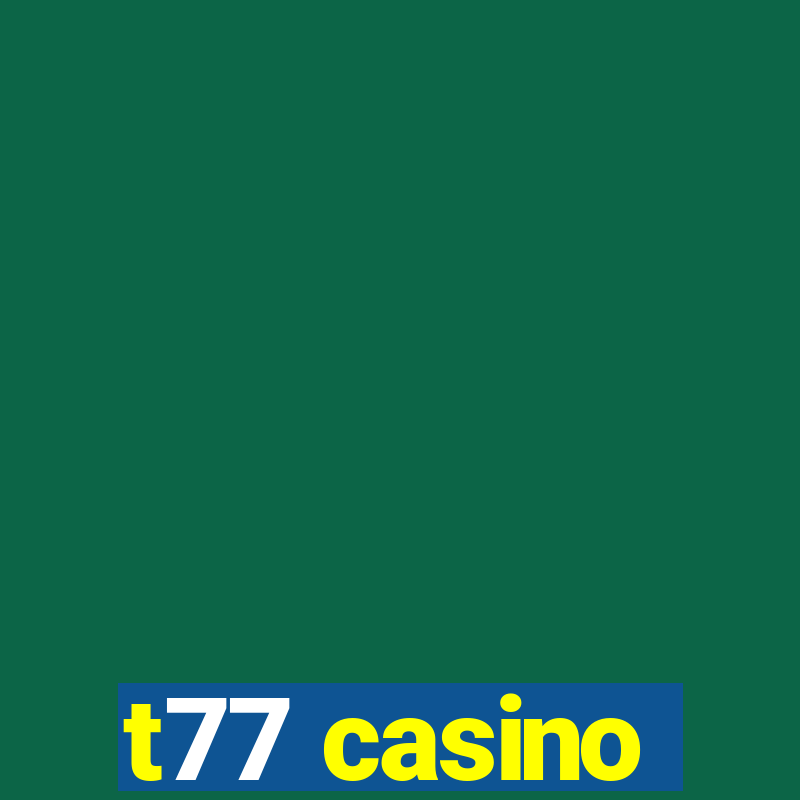 t77 casino