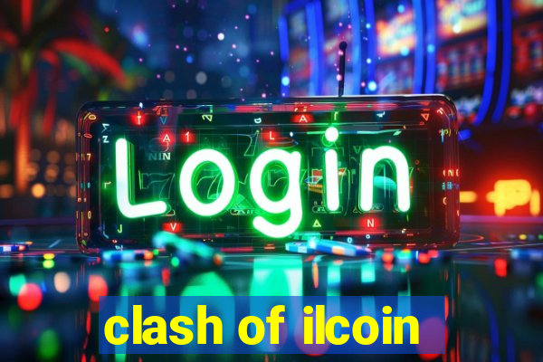 clash of ilcoin