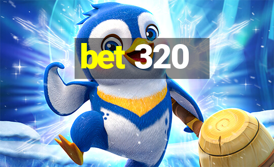 bet 320