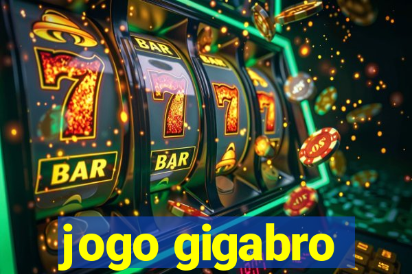 jogo gigabro