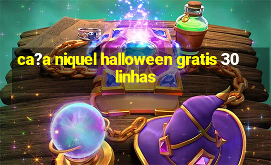 ca?a niquel halloween gratis 30 linhas