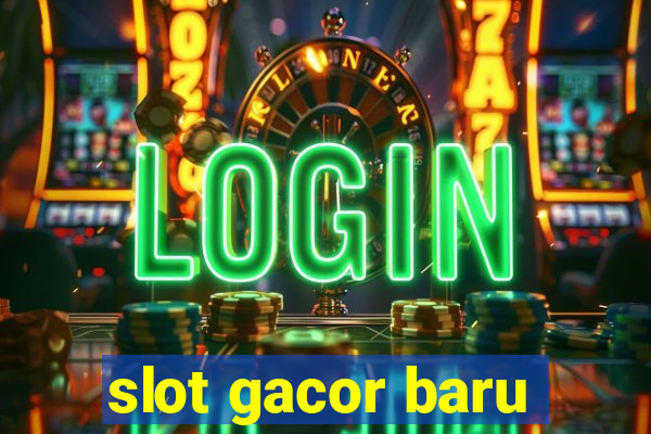 slot gacor baru