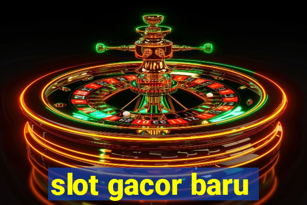 slot gacor baru