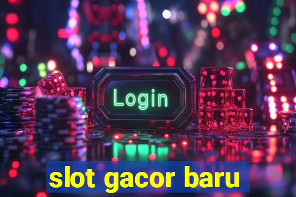 slot gacor baru