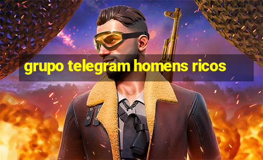 grupo telegram homens ricos