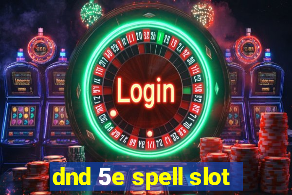 dnd 5e spell slot