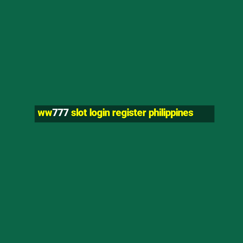 ww777 slot login register philippines