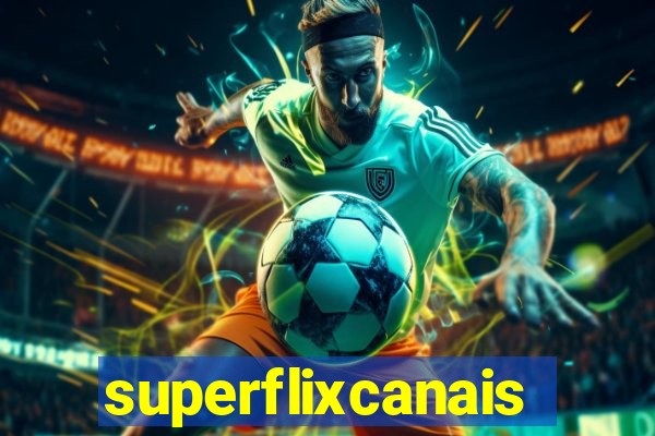 superflixcanais