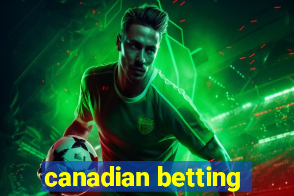 canadian betting