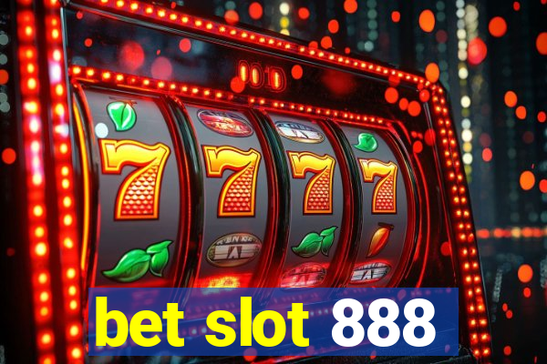 bet slot 888