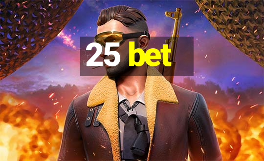 25 bet