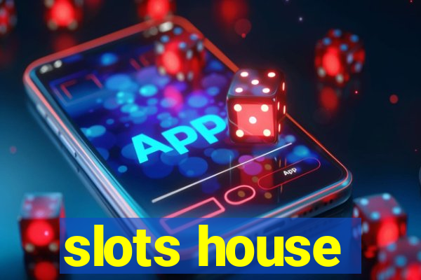 slots house