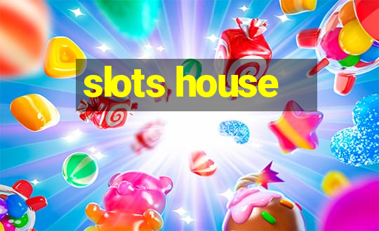 slots house