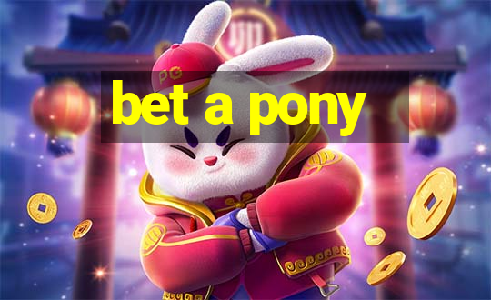 bet a pony