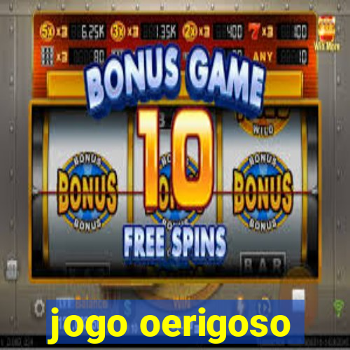 jogo oerigoso