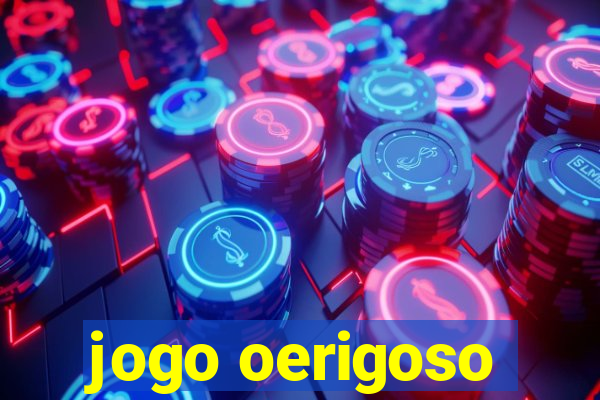 jogo oerigoso