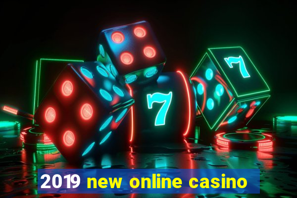 2019 new online casino