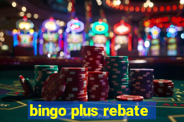 bingo plus rebate