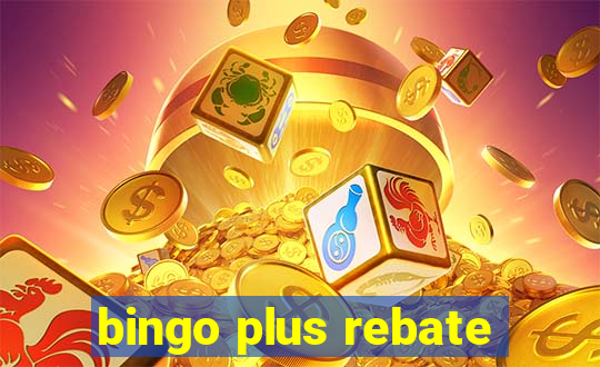 bingo plus rebate