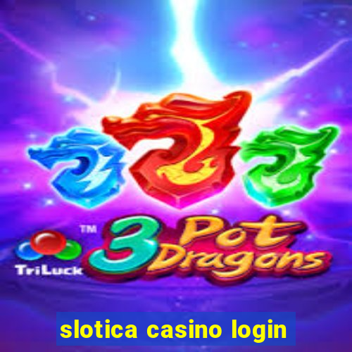 slotica casino login