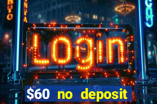 $60 no deposit bonus casino