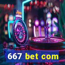 667 bet com