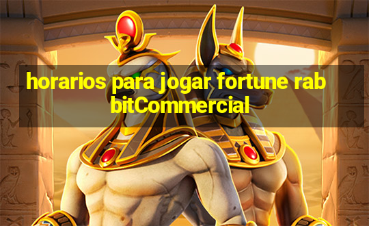 horarios para jogar fortune rabbitCommercial