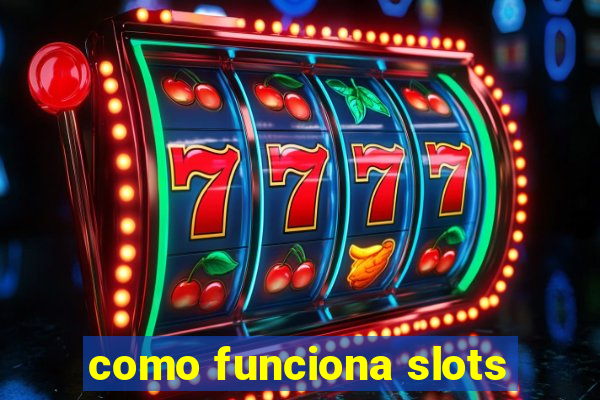 como funciona slots