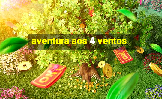 aventura aos 4 ventos