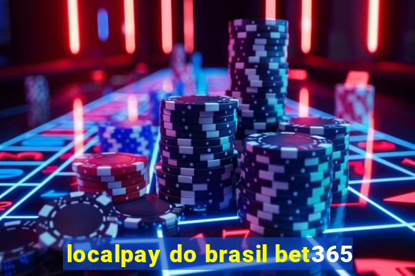 localpay do brasil bet365