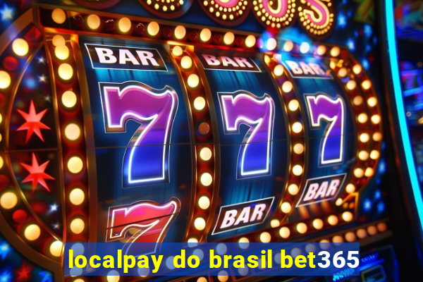 localpay do brasil bet365